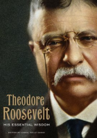 Theodore_Roosevelt__His_Essential_Wisdom