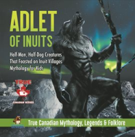 Adlet_of_Inuits_-_Half-Man__Half-Dog_Creatures_That_Feasted_on_Inuit_Villages_Mythology_for_Kids