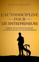 L_autodiscipline_pour_les_entrepreneurs__Comment_d__velopper_et_maintenir_l_autodiscipline_en_tant