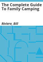 The_complete_guide_to_family_camping