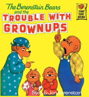 The_Berenstain_Bears_and_the_trouble_with_grownups