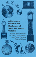 A_Beginner_s_Guide_to_the_Mechanics_of_Wrist_and_Pocket_Watches