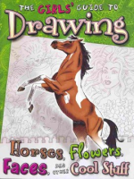 The_girls__guide_to_drawing_horses__flowers__faces__and_other_cool_stuff