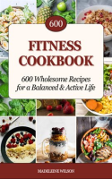 Fitness_Cookbook__600_Wholesome_Recipes_for_a_Balanced___Active_Life