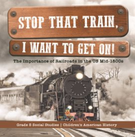 Stop_that_Train__I_Want_to_Get_on___The_Importance_of_Railroads_in_the_US_Mid-1800s_Grade_5_Soc