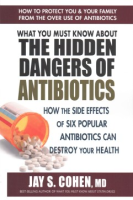 What you must know about the hidden dangers of antibiotics