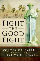 Fight_the_Good_Fight__Voices_of_Faith_from_the_First_World_War