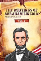 The_Writings_of_Abraham_Lincoln__Volume_2