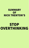 Summary_of_Nick_Trenton_s_Stop_Overthinking