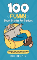 100_Funny_Short_Stories_for_Seniors__Hilarious_Tales_From_Real_Life_Events_That_You_Wouldn_t_Believe