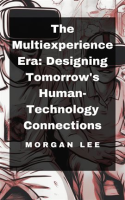 The_Multiexperience_Era__Designing_Tomorrow_s_Human-Technology_Connections