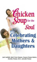 Chicken soup for the soul celebrating mothers and daughters