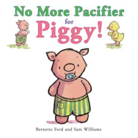 No_more_pacifier_for_Piggy____Bernette_Ford_and_Sam_Williams