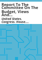 Report_to_the_Committee_on_the_Budget__views_and_estimates_of_the_Committee_on_Interior_and_Insular_Affairs__House_of_Representatives_submitted_pursuant_to_Section_301_of_the_Congressional_budget_act_of_1974_on_the_budget_proposed