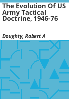 The_evolution_of_US_Army_tactical_doctrine__1946-76
