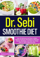 Dr__Sebi_Smoothie_Diet__53_Delicious_and_Easy_to_Make_Alkaline__amp__Electric_Smoothies_to_Natura