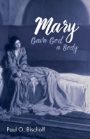 Mary_Gave_God_a_Body