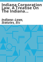 Indiana_corporation_law__A_treatise_on_the_Indiana_general_corporation_act__Indiana_securities_law__and_other_principal_current_laws_of_Indiana_and_federal_laws_relating_to_corporations_including_forms