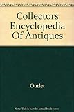 The collectors' encyclopedia of antiques