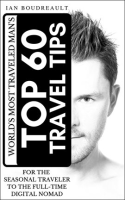 The_World_s_Most_Traveled_Man_s_Top_60_Travel_Tips