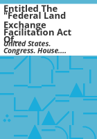 Entitled_the__Federal_Land_Exchange_Facilitation_Act_of_1987_