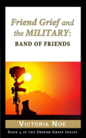 Friend_Grief_and_the_Military__Band_of_Friends
