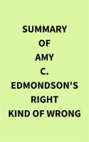 Summary_of_Amy_C__Edmondson_s_Right_Kind_of_Wrong