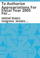 To_authorize_appropriations_for_fiscal_year_2005_for_intelligence_and_intelligence-related_activities_of_the_United_States_Government__the_Intelligence_Community_Management_Account__and_the_Central_Intelligence_Agency_Retirement_and_Disability_System__and_for_other_purposes