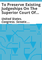 To_preserve_existing_judgeships_on_the_Superior_Court_of_the_District_of_Columbia