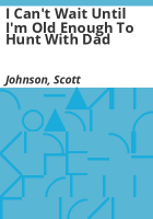 I_can_t_wait_until_I_m_old_enough_to_hunt_with_Dad