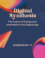 Digital_Synthesis__The_Fusion_of_Computers_and_Media_in_the_Digital_Age