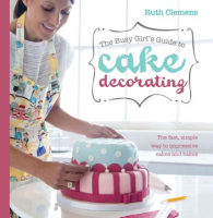 The_busy_girl_s_guide_to_cake_decorating