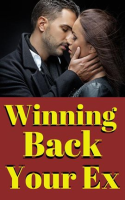 Winning_Back_Your_Ex__A_Proven_Guide_to_Rekindling_Love_and_Rebuilding_a_Lasting_Connection