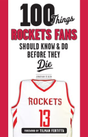 100_Things_Rockets_Fans_Should_Know___Do_Before_They_Die