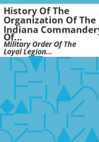 History_of_the_organization_of_the_Indiana_commandery_of_the_military_order_of_the_Loyal_legion_of_the_United_States__and_the_inauguration_banquet_given_at_the_Bates_house__Indianapolis__Indiana__December_19__1888