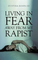 Living_in_Fear_Away_from_My_Rapist