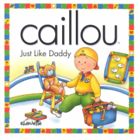 Caillou : Just Like Daddy