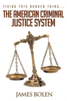Fixing_This_Broken_Thing___The_American_Criminal_Justice_System
