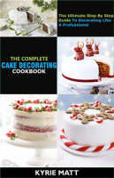The_Complete_Cake_Decorating_Cookbook_the_Ultimate_Step_by_Step_Guide_to_Decorating_Like_a_Professio