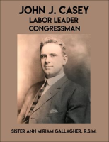 John_J__Casey__Labor_Leader_Congressman