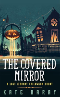 The_Covered_Mirror__A_Lost_Library_Halloween_Short